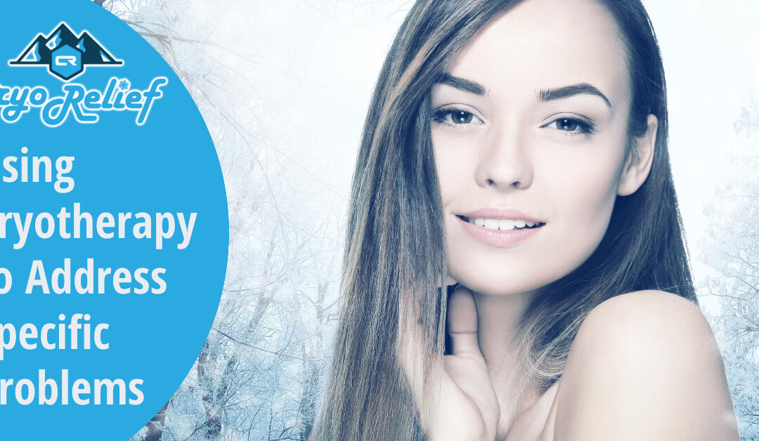 Cryotherapy to Address Specific Problems