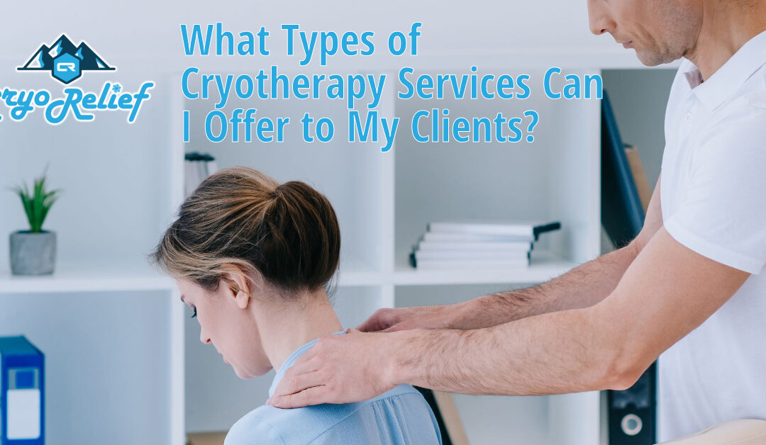 What Types of Cryotherapy Services Can I Offer to My Clients?